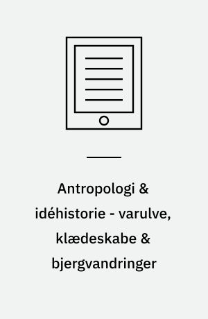 Antropologi & idéhistorie - varulve, klædeskabe & bjergvandringer