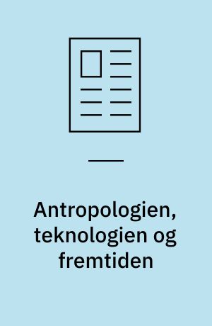 Antropologien, teknologien og fremtiden