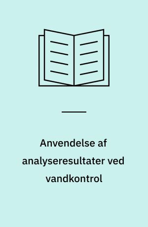 Anvendelse af analyseresultater ved vandkontrol : drikkevand, spildevand, recipientvand