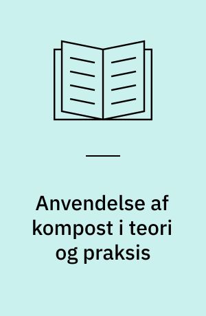 Anvendelse af kompost i teori og praksis