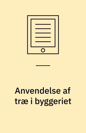 Anvendelse af træ i byggeriet : potentialer og barrierer