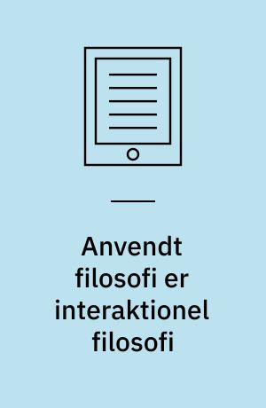 Anvendt filosofi er interaktionel filosofi : positioner og perspektiver