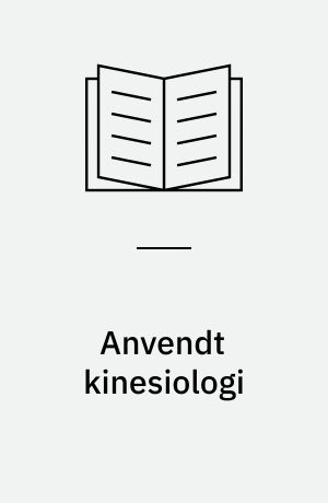 Anvendt kinesiologi : muskelrespons i diagnose, terapi og forebyggende medicin