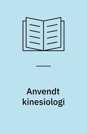 Anvendt kinesiologi : muskelrespons i diagnose, terapi og forebyggende medicin