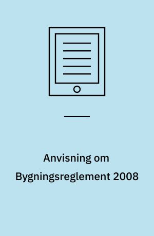 Anvisning om Bygningsreglement 2008