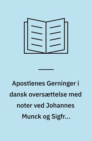 Apostlenes Gerninger i dansk oversættelse med noter ved Johannes Munck og Sigfred Pedersen