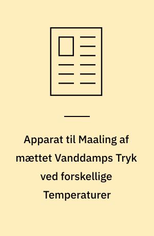 Apparat til Maaling af mættet Vanddamps Tryk ved forskellige Temperaturer