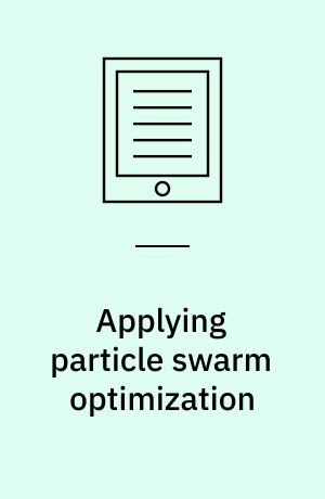 Applying particle swarm optimization : new solutions and cases for optimized portfolios