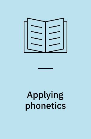 Applying phonetics : speech science in everyday life