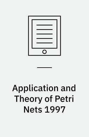 Application and Theory of Petri Nets 1997 : 18th International Conference, ICATPN'97, Toulouse, France, June 23-27, 1997, Proceedings