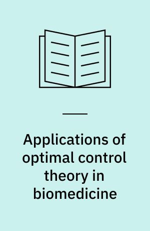 Applications of optimal control theory in biomedicine