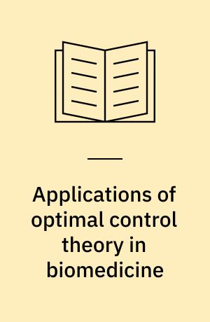 Applications of optimal control theory in biomedicine