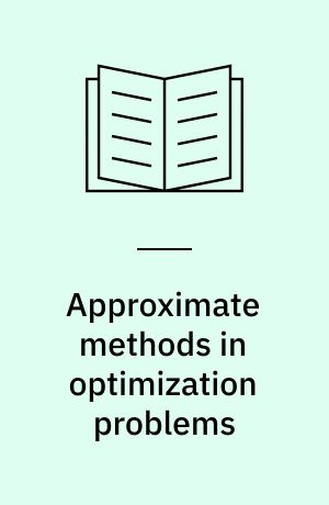 Approximate methods in optimization problems