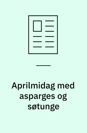 Aprilmidag med asparges og søtunge