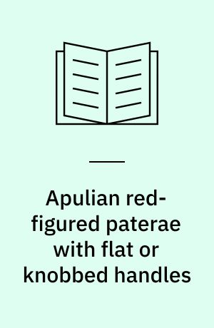 Apulian red-figured paterae with flat or knobbed handles