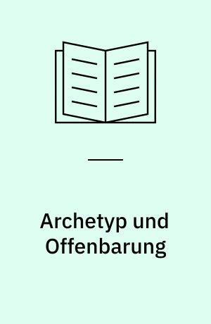 Archetyp und Offenbarung : die Archetypenlehre C. G. Jungs im Rahmen von E. Drewermanns Offenbarungskonzeption