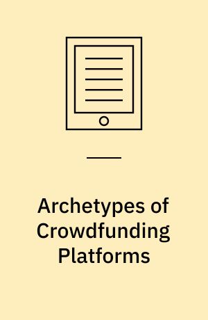Archetypes of Crowdfunding Platforms : A Multidimensional Comparison
