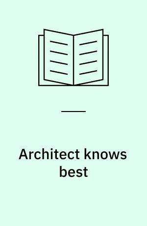 Architect knows best : Environmental determinism in architecture culture from 1956 to the present