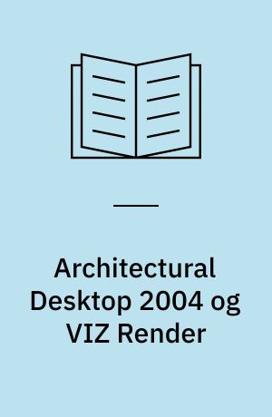 Architectural Desktop 2004 og VIZ Render : hytte