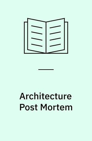 Architecture Post Mortem : The Diastolic Architecture of Decline, Dystopia, and Death