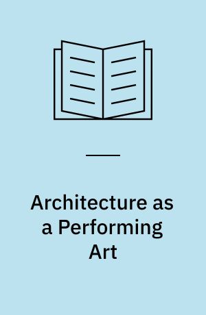 Architecture as a Performing Art