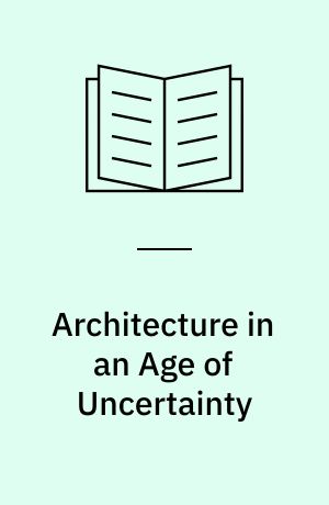 Architecture in an Age of Uncertainty