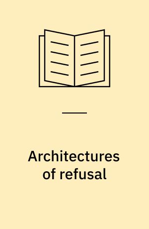 Architectures of refusal