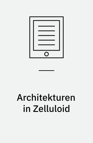 Architekturen in Zelluloid : Der filmische Blick auf den Raum