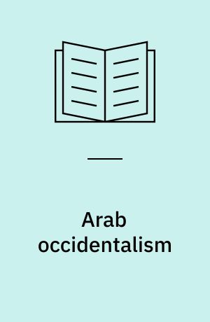 Arab occidentalism : images of America in the Middle East