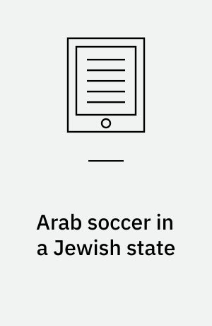 Arab soccer in a Jewish state : the integrative enclave