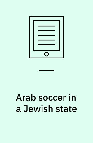 Arab soccer in a Jewish state : the integrative enclave