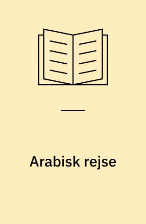 Arabisk rejse : en studietur til Kairo, Amman, Damaskus & Beirut