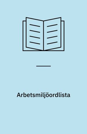 Arbetsmiljöordlista : Sv-E-F-D-Da-No-Fi = Glossary of work environment