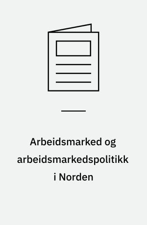 Arbeidsmarked og arbeidsmarkedspolitikk i Norden