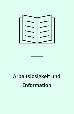 Arbeitslosigkeit und Information : ein Beitrag zur Kritik der neoklassischen Theorie der Arbeitslosigkeit