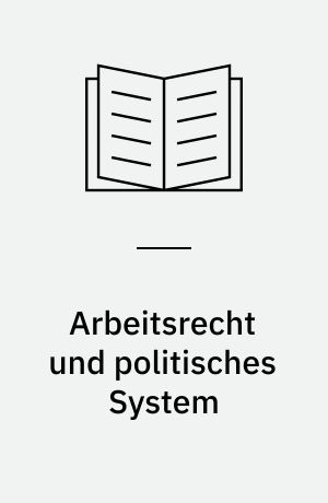 Arbeitsrecht und politisches System