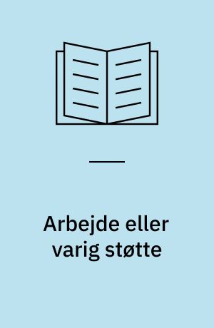 Arbejde eller varig støtte : hvordan går det med personer med langvarige sociale sager?