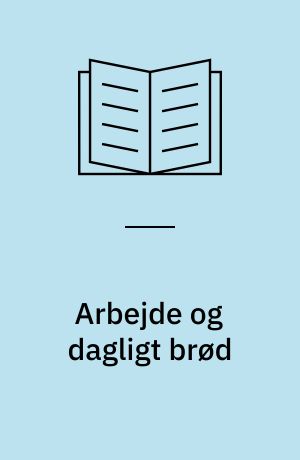 Arbejde og dagligt brød : om Hans Kirks Daglejerne og De ny Tider