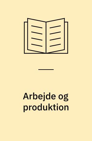 Arbejde og produktion : en fabrik i klassen