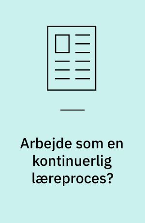 Arbejde som en kontinuerlig læreproces?