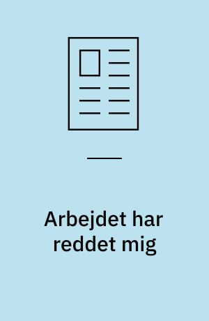Arbejdet har reddet mig