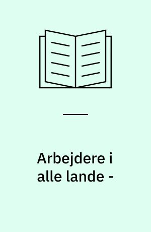 Arbejdere i alle lande - : seminar den 28. sept. 1989 i anledning af den franske revolutions 200-årsdag og Internationalernes 125-, 100- og 70-årsdag