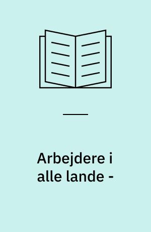 Arbejdere i alle lande - : seminar den 28. sept. 1989 i anledning af den franske revolutions 200-årsdag og Internationalernes 125-, 100- og 70-årsdag