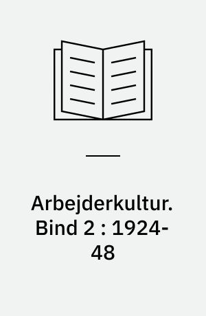 Arbejderkultur. Bind 2 : 1924-48