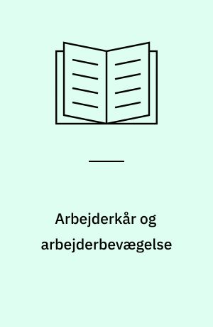 Arbejderkår og arbejderbevægelse : 1871-1914