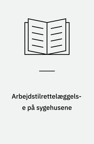 Arbejdstilrettelæggelse på sygehusene : en interviewundersøgelse