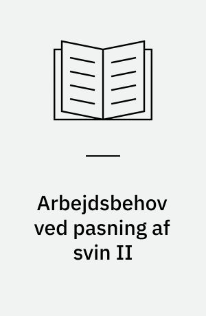 Arbejdsbehov ved pasning af svin II