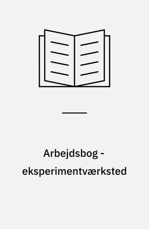 Arbejdsbog - eksperimentværksted