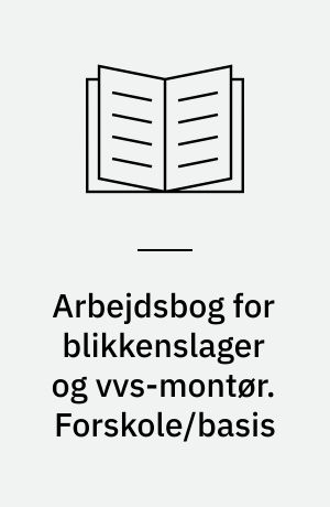 Arbejdsbog for blikkenslager og vvs-montør. Forskole/basis