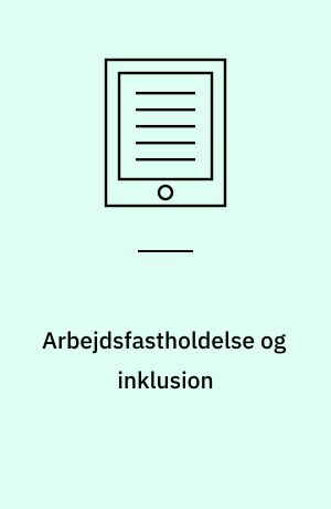 Arbejdsfastholdelse og inklusion